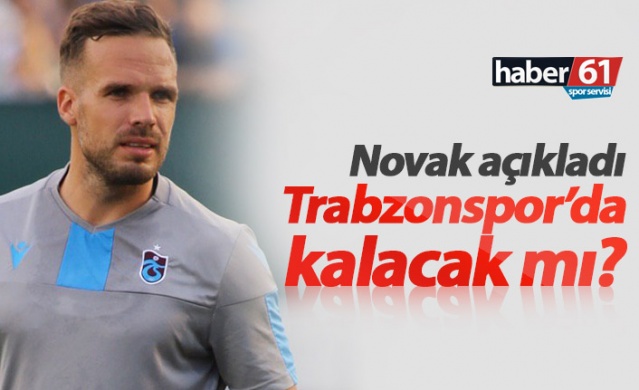 Novak Trabzonspor'da kalacak mı? 1
