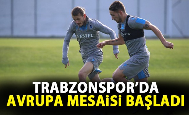 Trabzonspor Avrupa hazırlıklarına başladı! 1