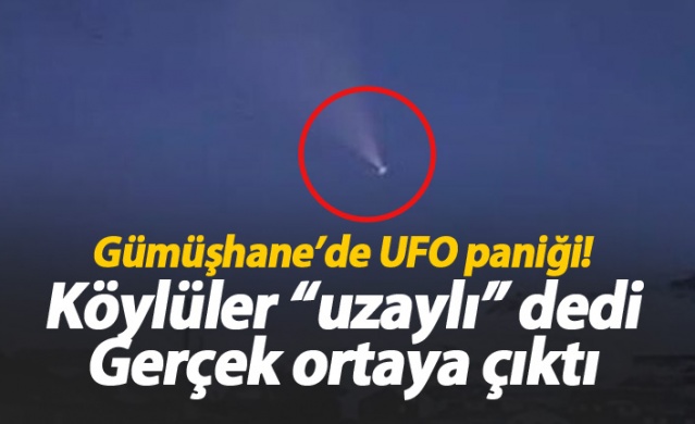 Gümüşhane'de UFO paniği! Gerçek ortaya çıktı 1