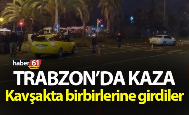 Trabzon'da kaza! Kavşakta birbirlerine girdiler... 1