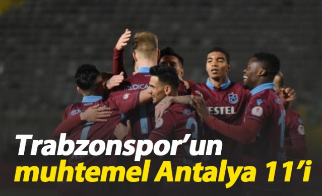 Trabzonspor'un muhtemel Antalya 11'i 1