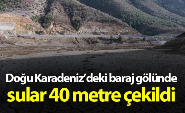 Doğu Karadeniz baraj gölünde sular 40 metre çekildi 1