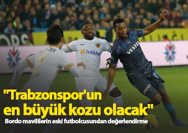 "Trabzonspor'un en büyük kozu olacak" 1