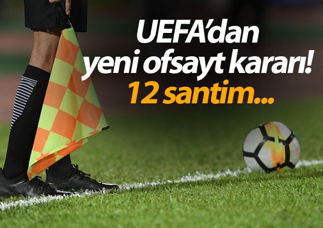 UEFA’dan yeni ofsayt kararı! 12 santim... 1