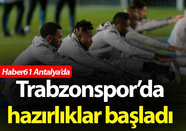 Trabzonspor Antalya'da hazırlıklara başladı 1