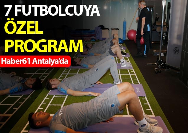 Trabzonspor'da 7 futbolcuya özel program 1