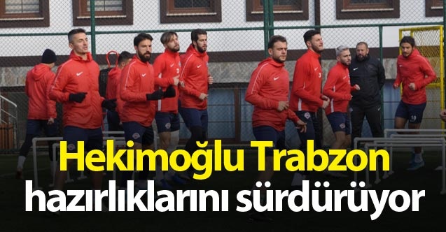 Hekimoğlu Trabzon hazırlıklarını sürdürüyor 1