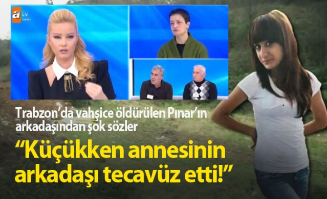 Pınar Kaynak hakkında flaş iddia: Annesinin arkadaşı tecavüz etti 1