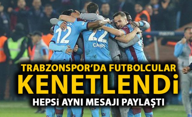 Trabzonsporlu futbolcular kenetlendi! Hepsi aynı mesajı paylaştı. 1