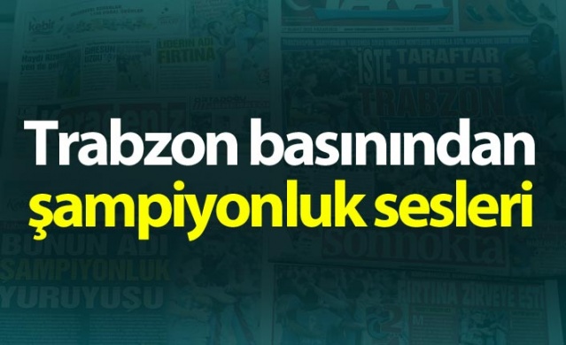 Trabzon basınından şampiyonluk sözleri 1