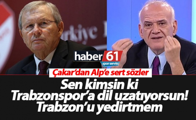 Ahmet Çakar'dan Alp'e: Sen kimsin ki Trabzonspor'a dil uzatıyorsun 1