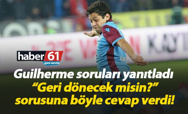 Trabzonsporlu Guilherme soruları yanıtladı 1