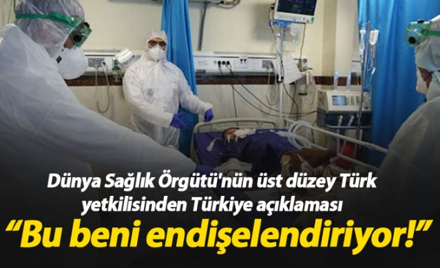 Dünya Sağlık Örgütü'nün Türk yetkilisinden Türkiye açıklaması : Beni endişelendiriyor 1