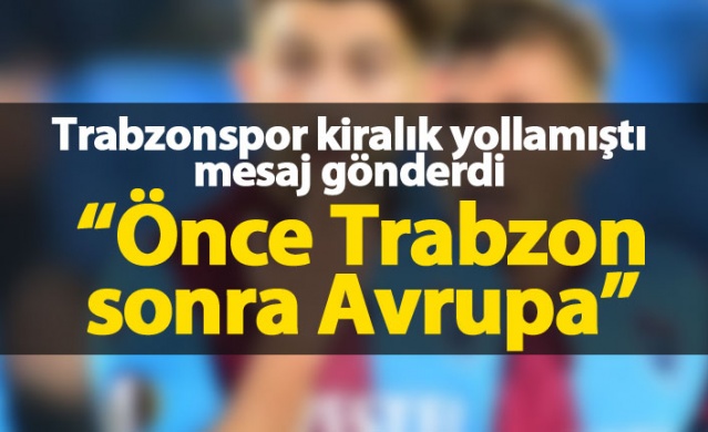 "Önce Trabzonspor sonra Avrupa" 1