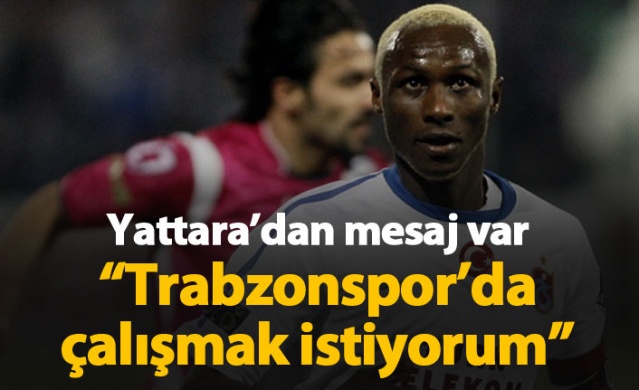 Yattara'dan mesaj var: Trabzonspor'da çalışmak istiyorum 1