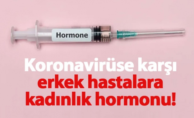 Koronavirüste yeni tedavi denemesi: Erkek hastalara kadınlık hormonu 1