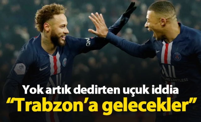 Yok artık dedirten iddia! "PSG Trabzon'a geliyor" 1