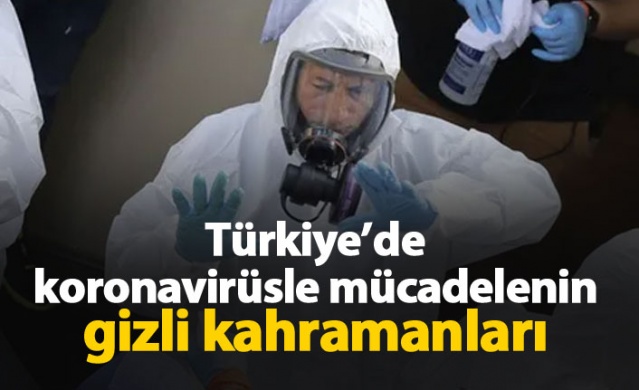 Türkiye'de koronavirüsle mücadelenin gizli kahramanları 1