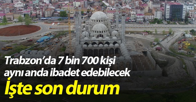 Trabzon Şehir Camii ve Külliyesinde son durum. 1