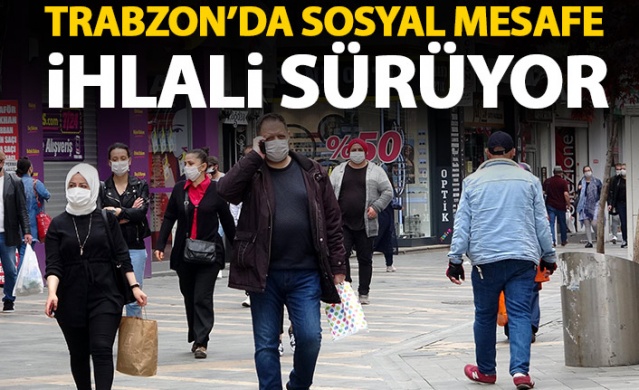 Trabzon'da sosyal mesafe ihlali sürüyor 1