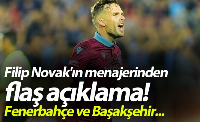 Filip Novak'ın menajerinden flaş açıklama! Fenerbahçe ve Başakşehir... 1