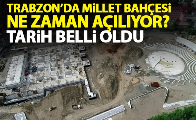 Trabzon'da Millet Bahçesi'nin açılış tarihi belli oldu 1