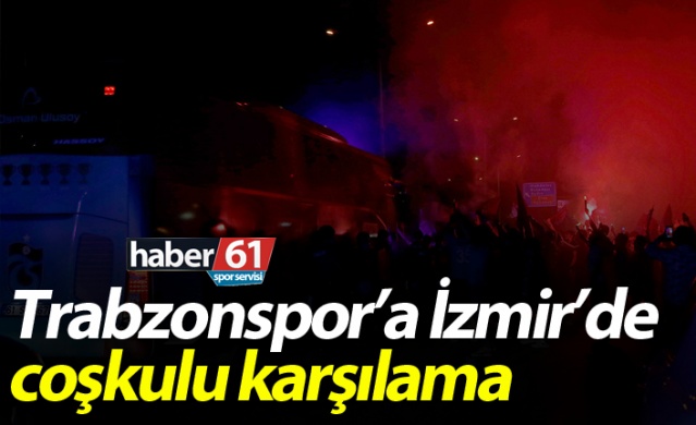 Trabzonspor'a İzmir'de coşkulu karşılama 1