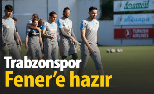 Trabzonspor Fenerbahçe maçına hazır 1