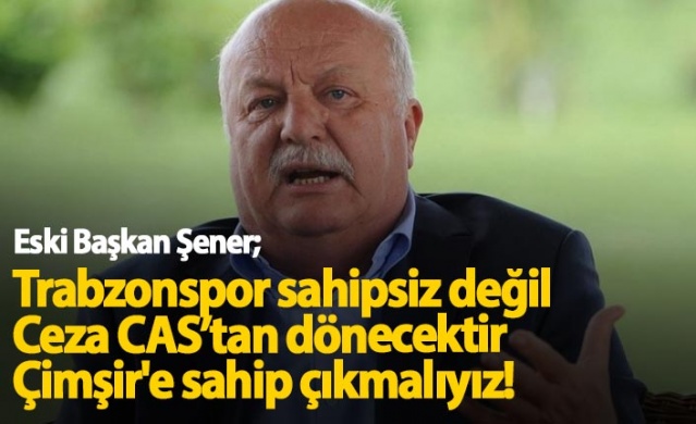 Sadri Şener: Trabzonspor sahipsiz değil 1