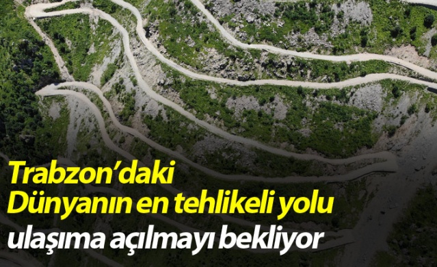 Trabzon'daki dünyanın en tehlikeli yolu ulaşıma açılmayı bekliyor 1