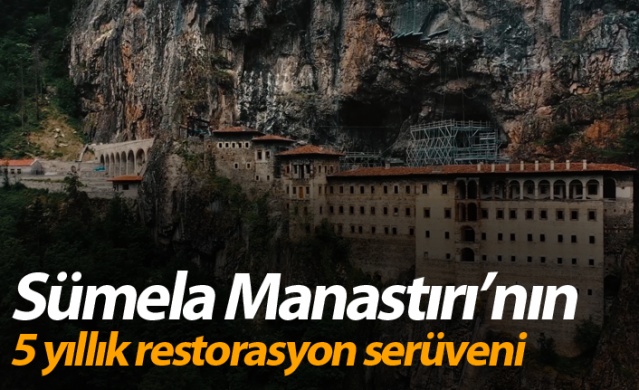 Sümela Manastırı’nın 5 yıllık restorasyon serüveni 1