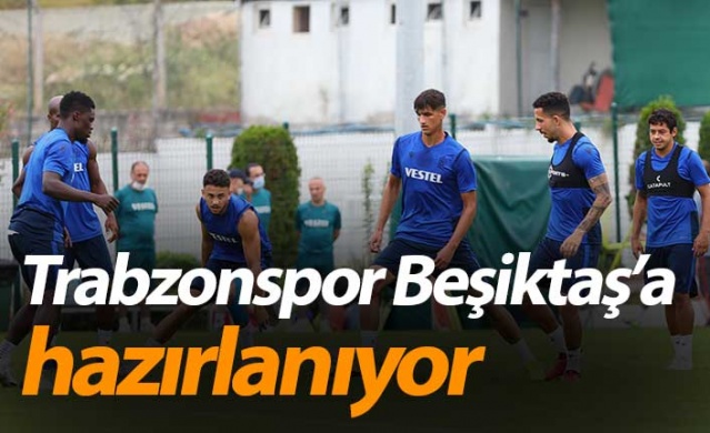 Trabzonspor Beşiktaş'a hazırlanıyor 1