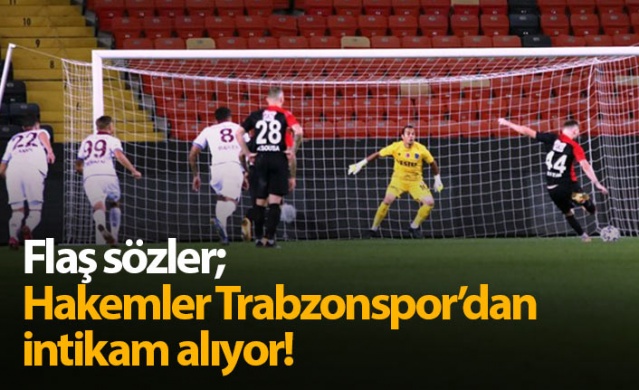 "Hakemler Trabzonspor'dan intikam alıyor" 1
