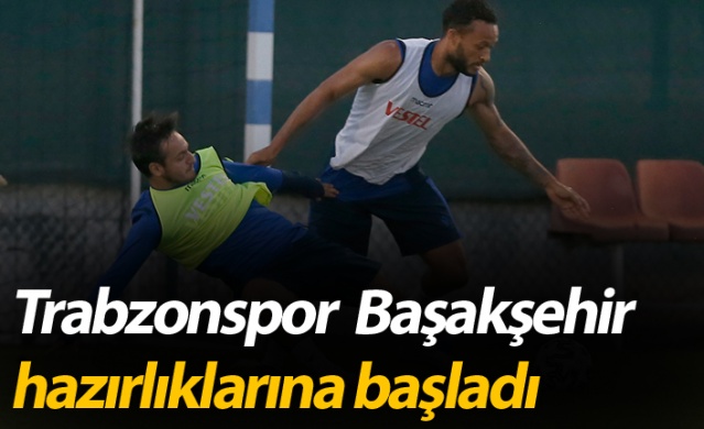 Trabzonspor Başakşehir maçı hazırlıklarına başladı 1