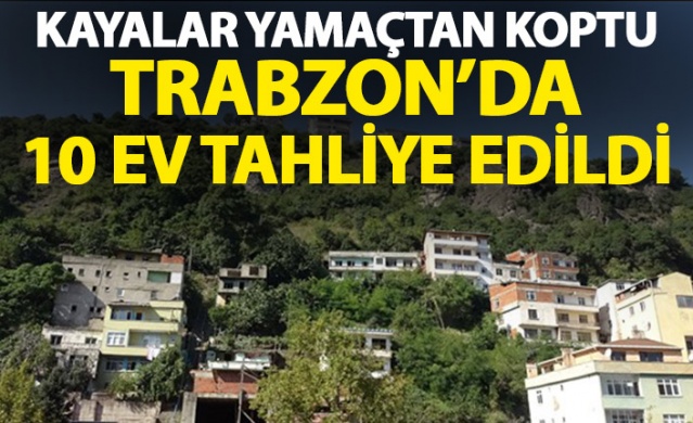 Kayalar yamaçtan koptu! Trabzon'da 10 ev boşaltıldı 1