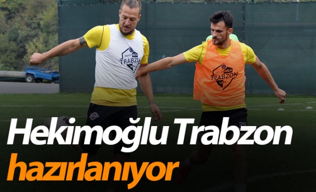 Hekimoğlu Trabzon hazırlanıyor 1