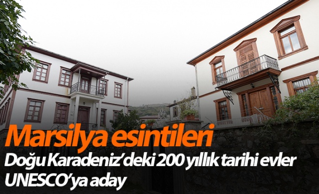Doğu Karadeniz'deki 200 yıllık tarihi evler UNESCO’ya aday 1