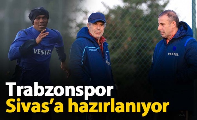 Trabzonspor Sivas'a hazırlanıyor 1