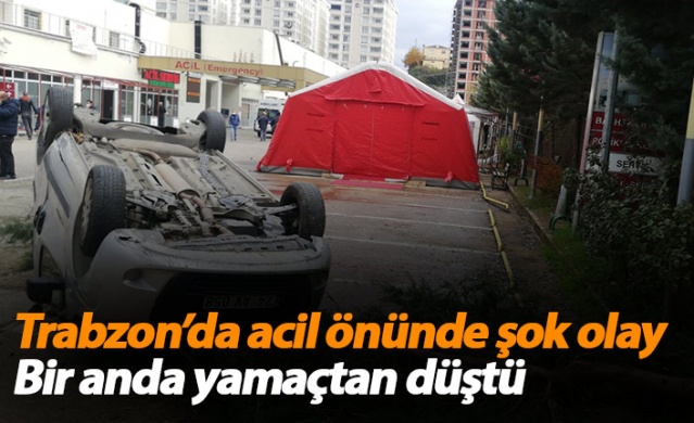 Trabzon'da acil önünde şok olay! Bir anda yamaçtan düştü 1