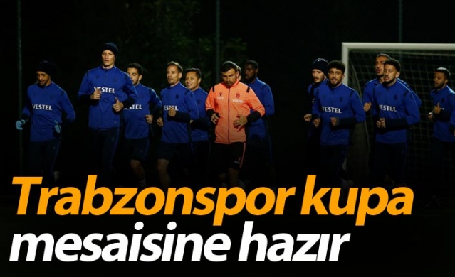 Trabzonspor Kupa mesaisine hazır 1