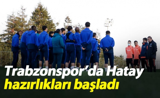 Trabzonspor'da Hatay hazırlıkları başladı 1