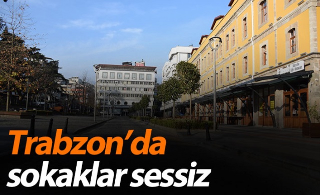 Trabzon'da sokaklar sessiz 1