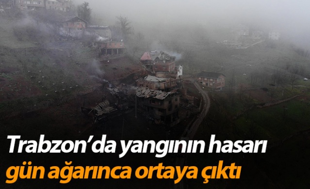 Trabzon'da yangının hasarı gün ağarınca ortaya çıktı 1