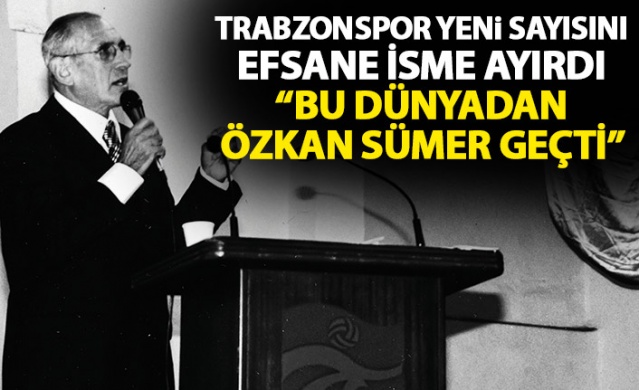 Trabzonspor 181. sayısını efsane isme ayırdı: Bu Dünyadan bir Özkan Sümer geçti 1