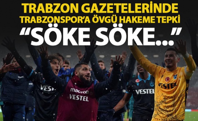 Trabzon gazetelerinde Trabzonspor'a övgü hakeme tepki 1