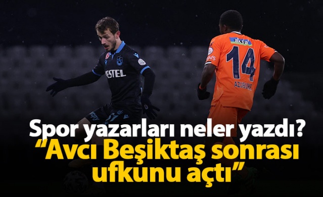 Spor yazarlarından Başakşehir Trabzonspor maçı yorumları 1