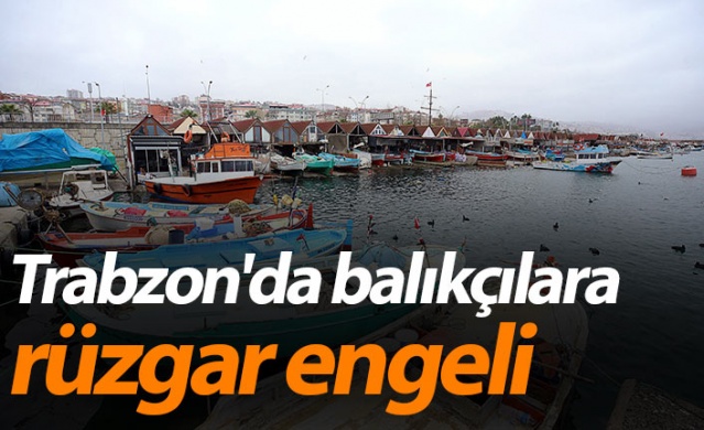 Trabzon'da balıkçılara rüzgar engeli 1