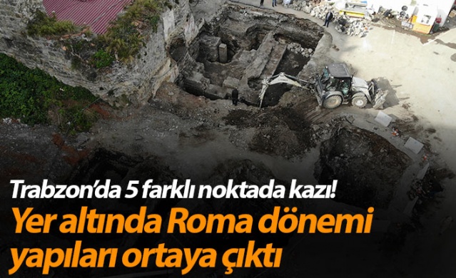 Trabzon’da 5 farklı noktada kazı! Yer altında Roma dönemi yapıları ortaya çıktı 1