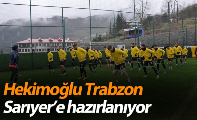 Hekimoğlu Trabzon Sarıyer’e hazırlanıyor 1