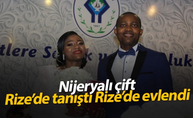 Nijeryalı gençler Rize'de tanışıp Rize'de evlendi 1